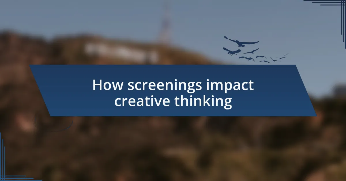 How screenings impact creative thinking