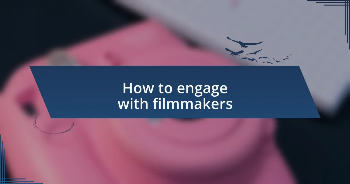 How to engage with filmmakers