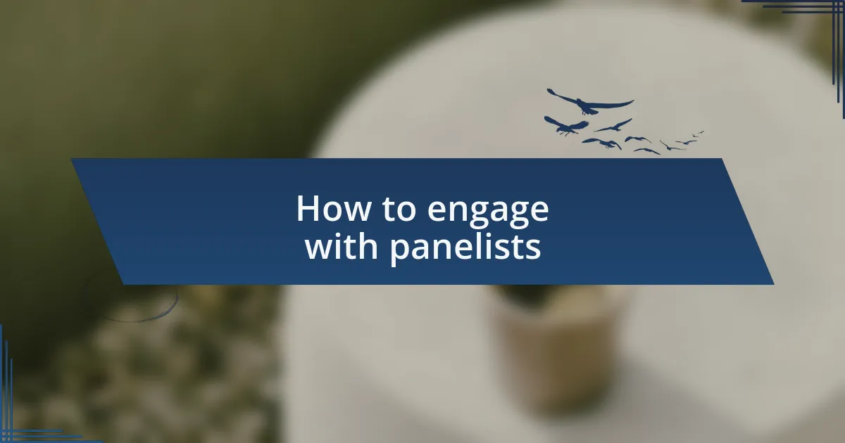 How to engage with panelists