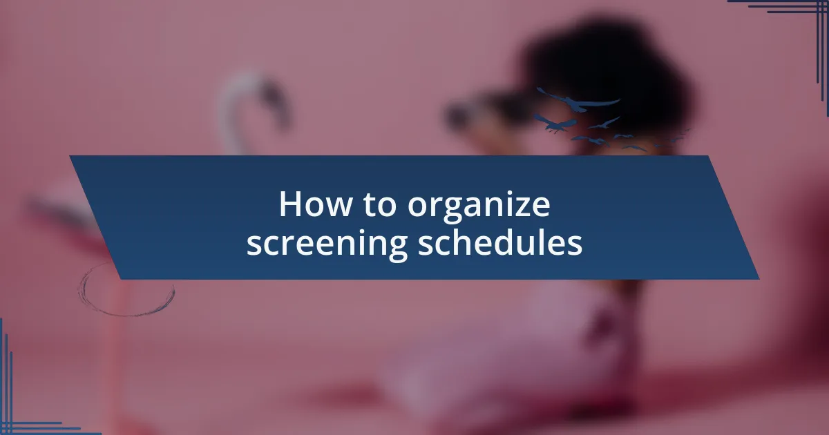 How to organize screening schedules