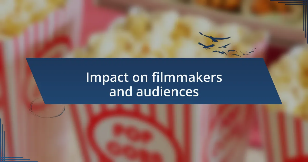 Impact on filmmakers and audiences