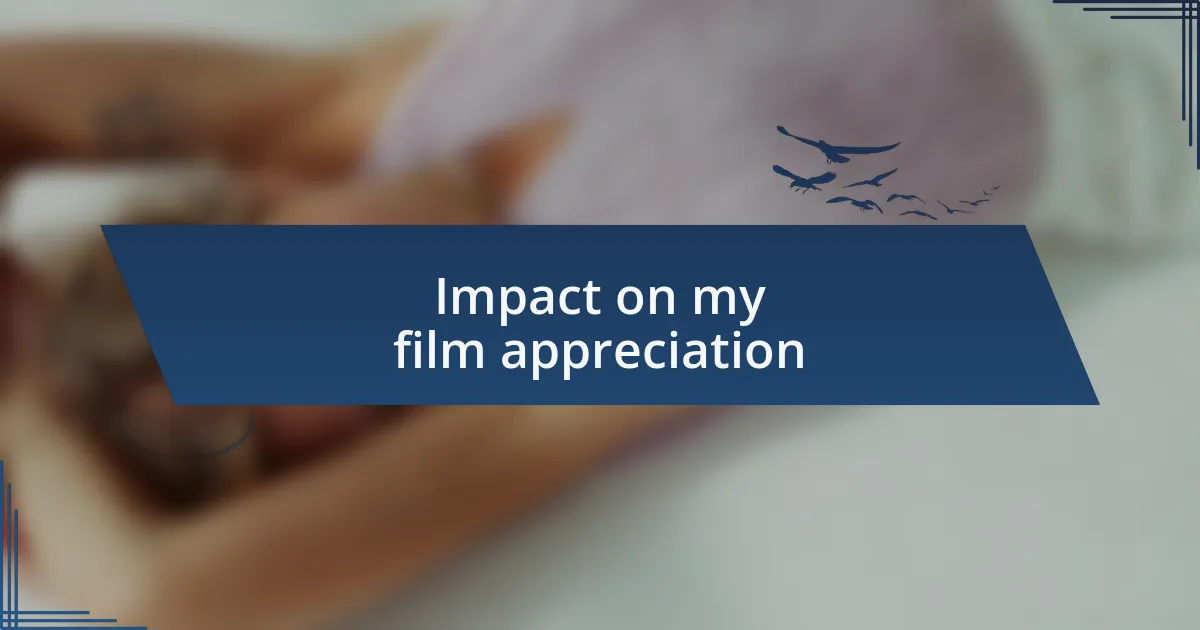Impact on my film appreciation