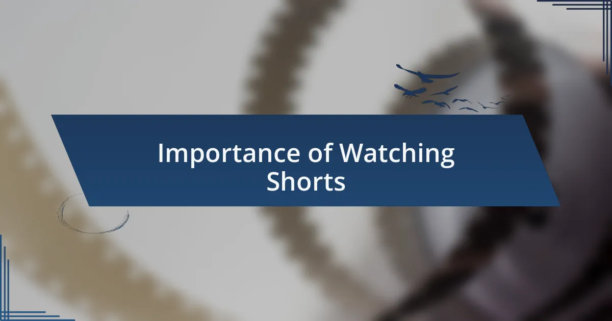 Importance of Watching Shorts
