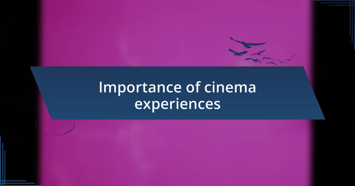 Importance of cinema experiences