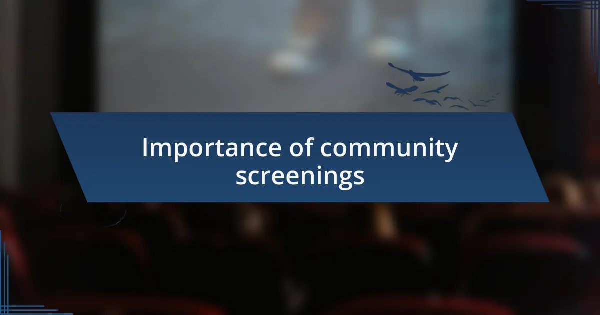 Importance of community screenings