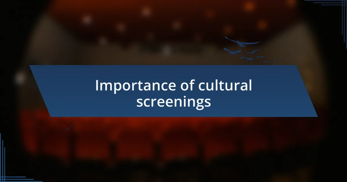 Importance of cultural screenings