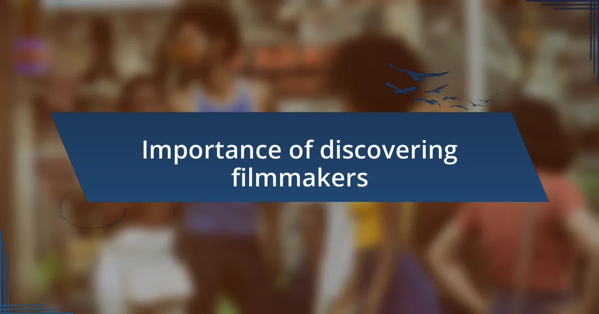 Importance of discovering filmmakers