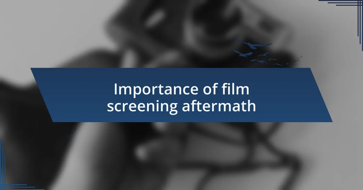 Importance of film screening aftermath