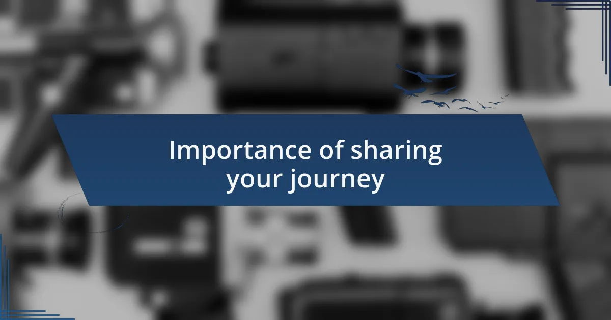 Importance of sharing your journey