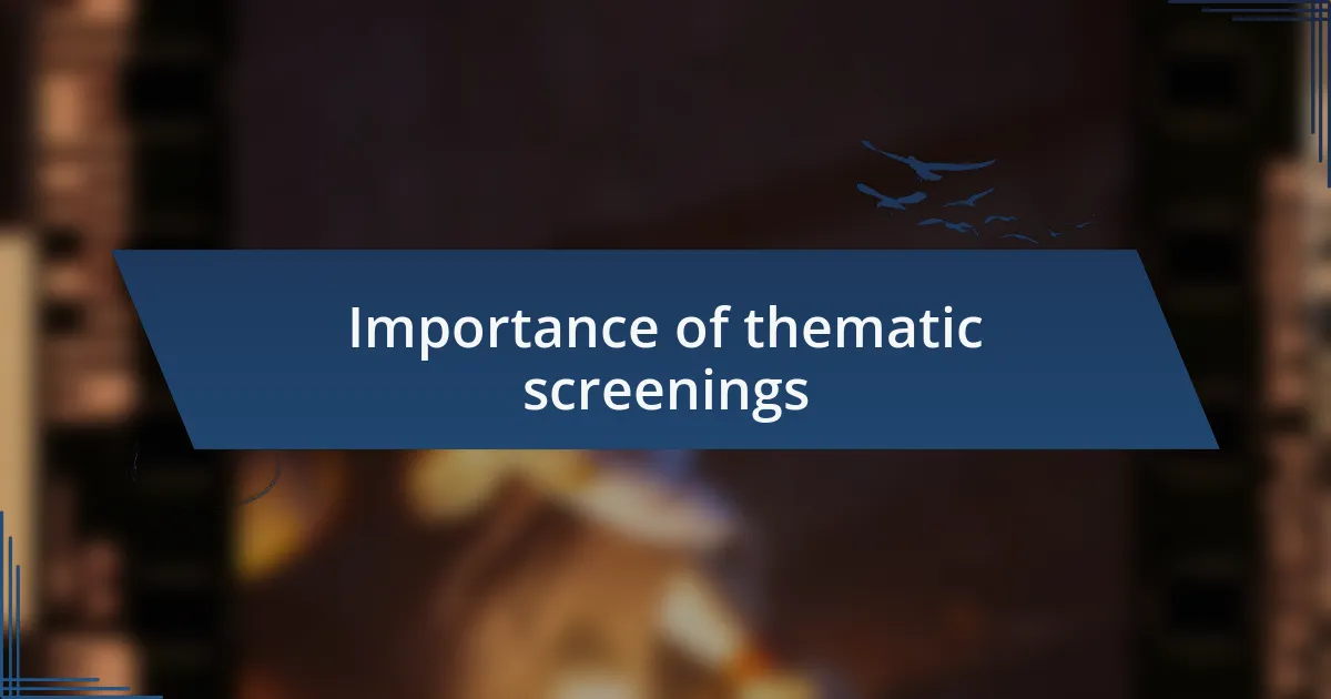 Importance of thematic screenings