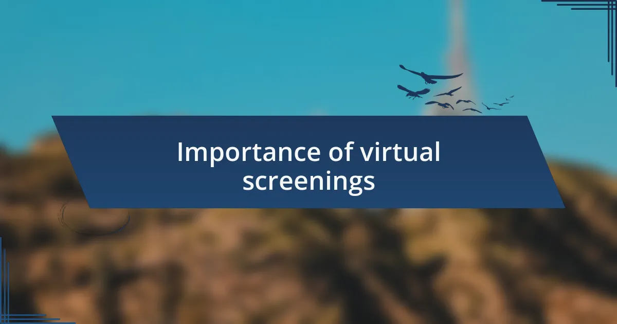 Importance of virtual screenings