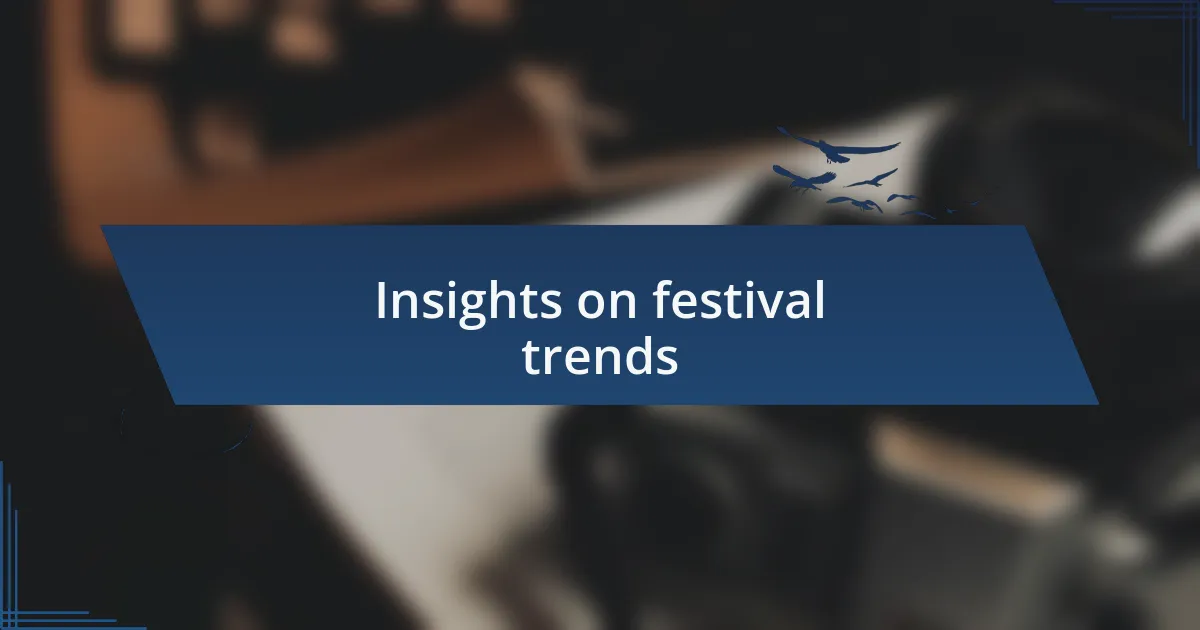 Insights on festival trends