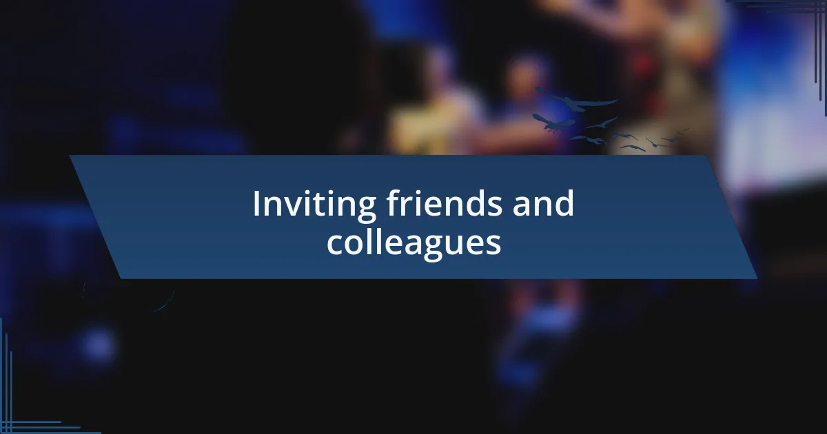Inviting friends and colleagues