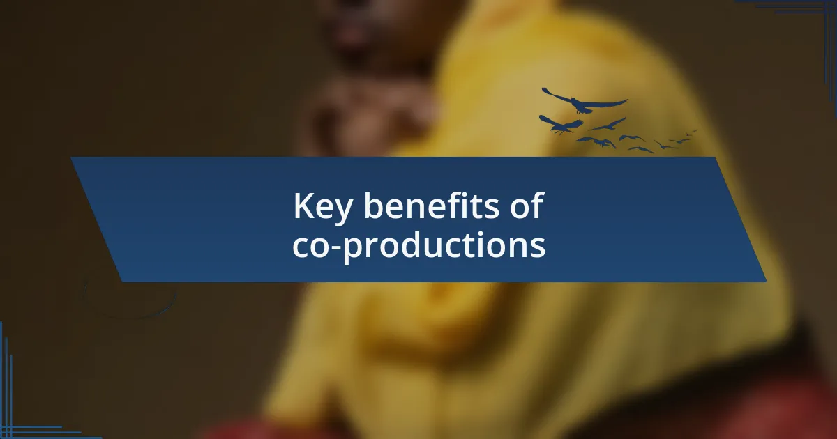 Key benefits of co-productions