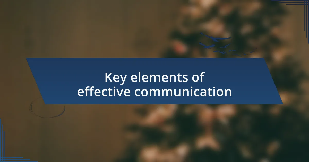 Key elements of effective communication