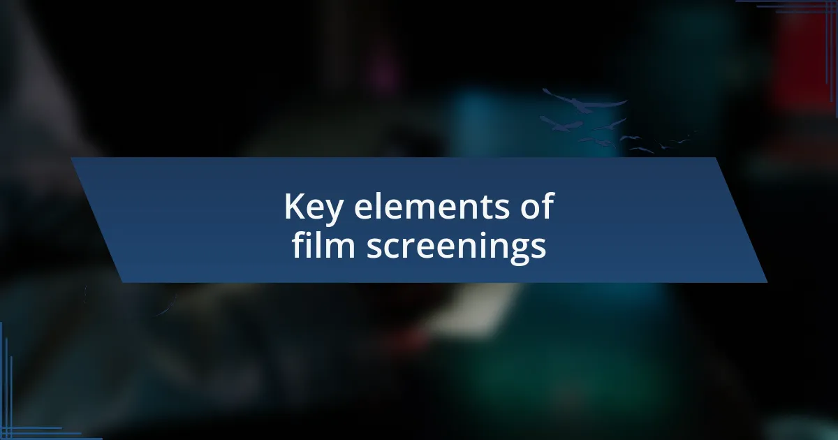 Key elements of film screenings