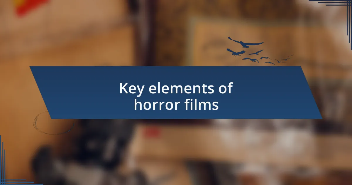 Key elements of horror films