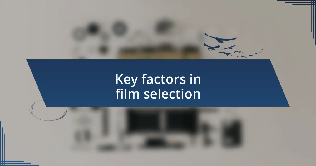 Key factors in film selection