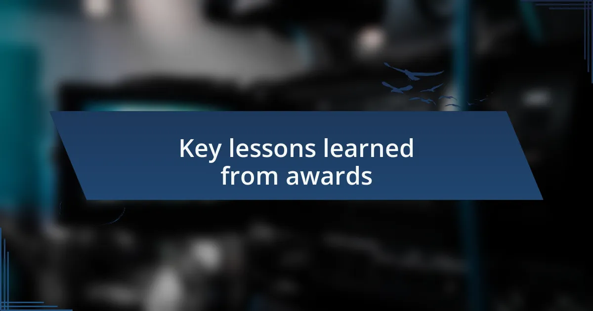 Key lessons learned from awards