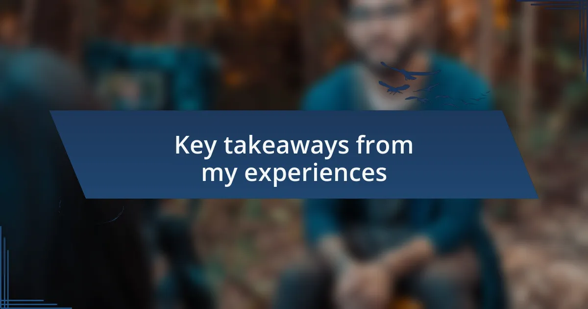 Key takeaways from my experiences
