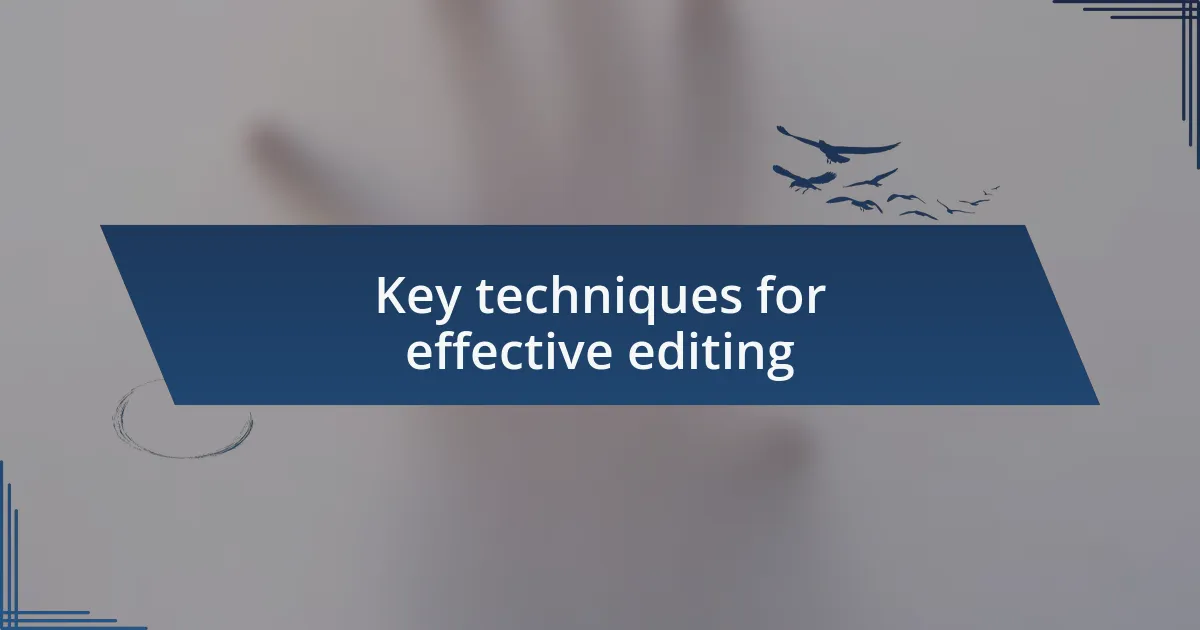 Key techniques for effective editing
