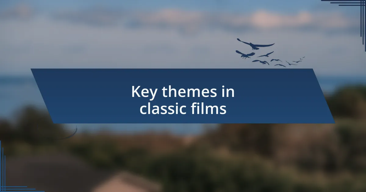 Key themes in classic films