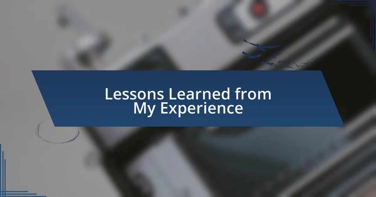 Lessons Learned from My Experience
