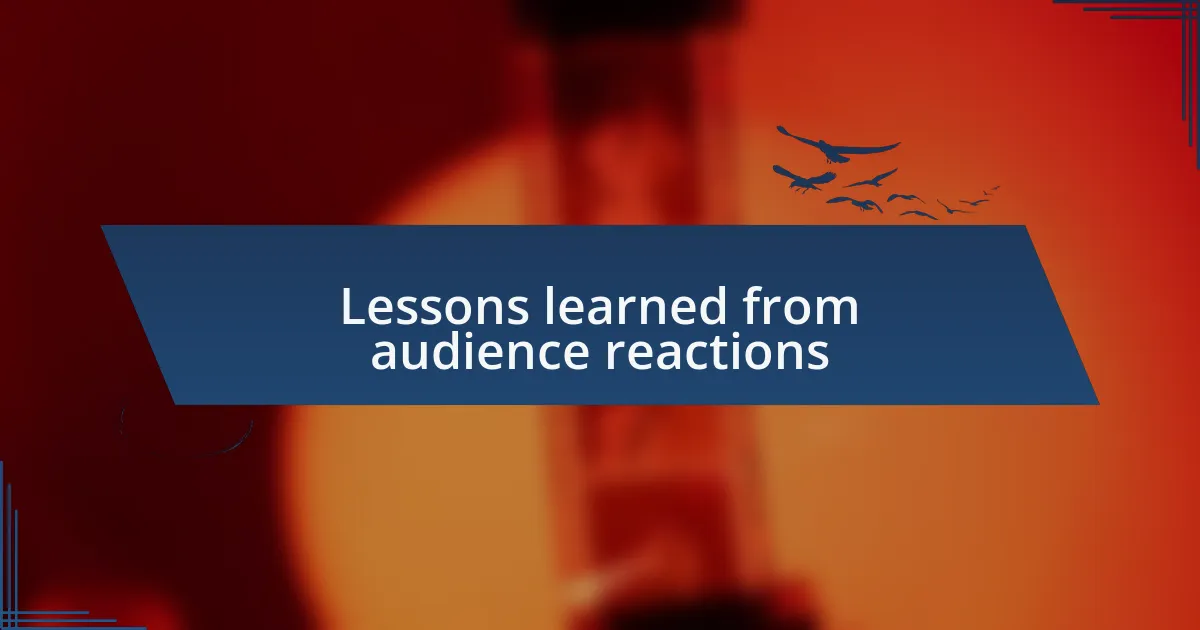 Lessons learned from audience reactions