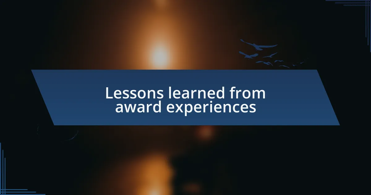 Lessons learned from award experiences