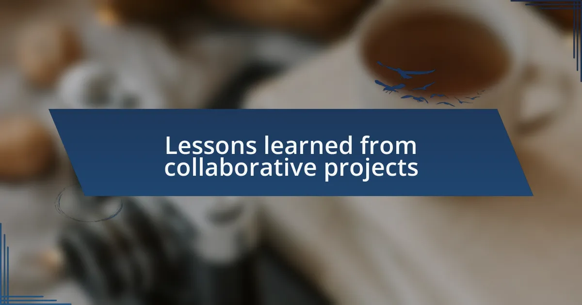 Lessons learned from collaborative projects