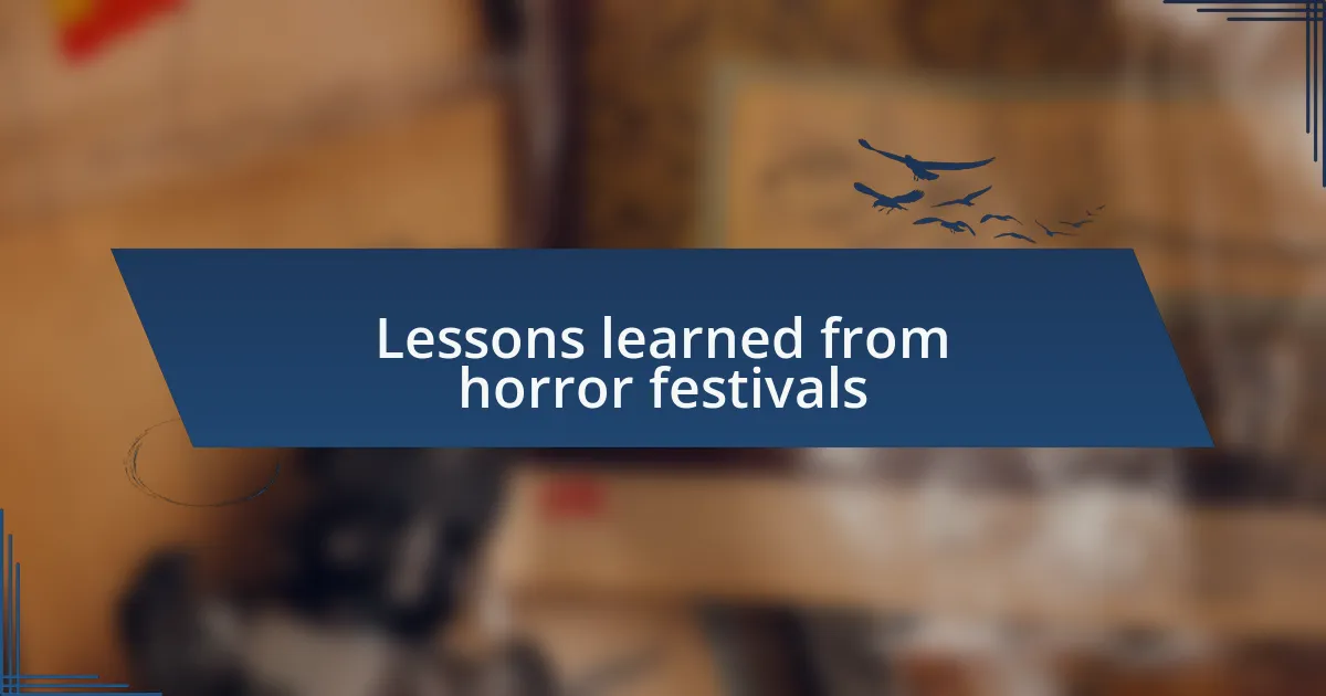 Lessons learned from horror festivals