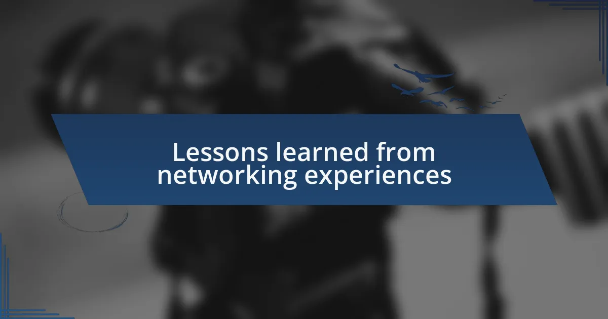Lessons learned from networking experiences