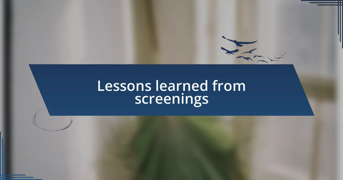 Lessons learned from screenings