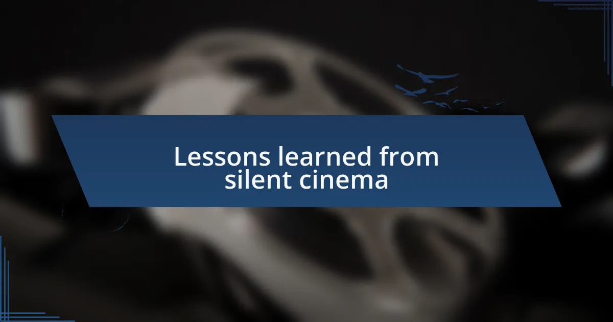 Lessons learned from silent cinema