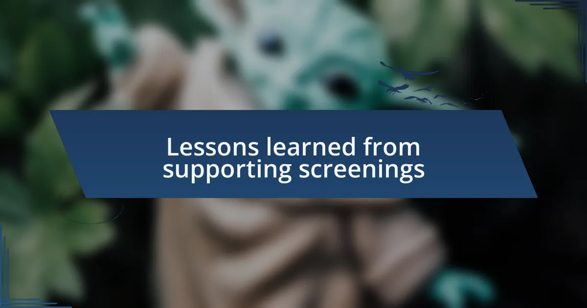Lessons learned from supporting screenings