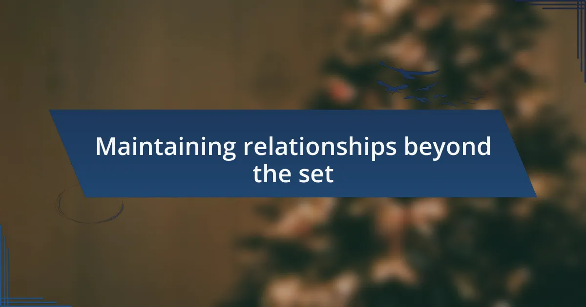 Maintaining relationships beyond the set