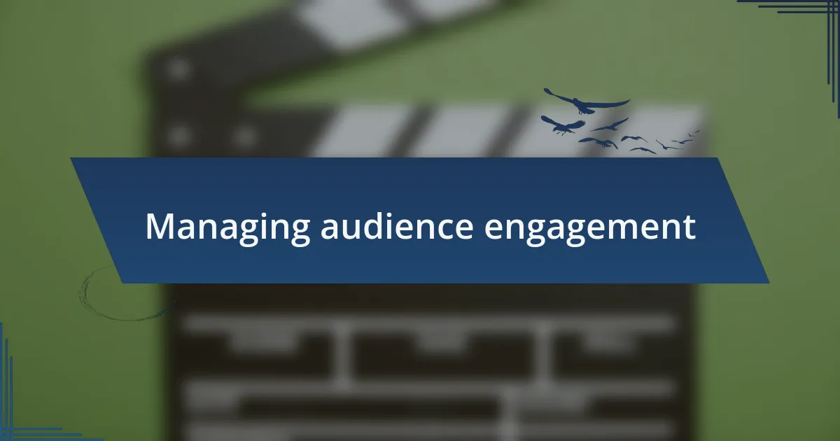 Managing audience engagement