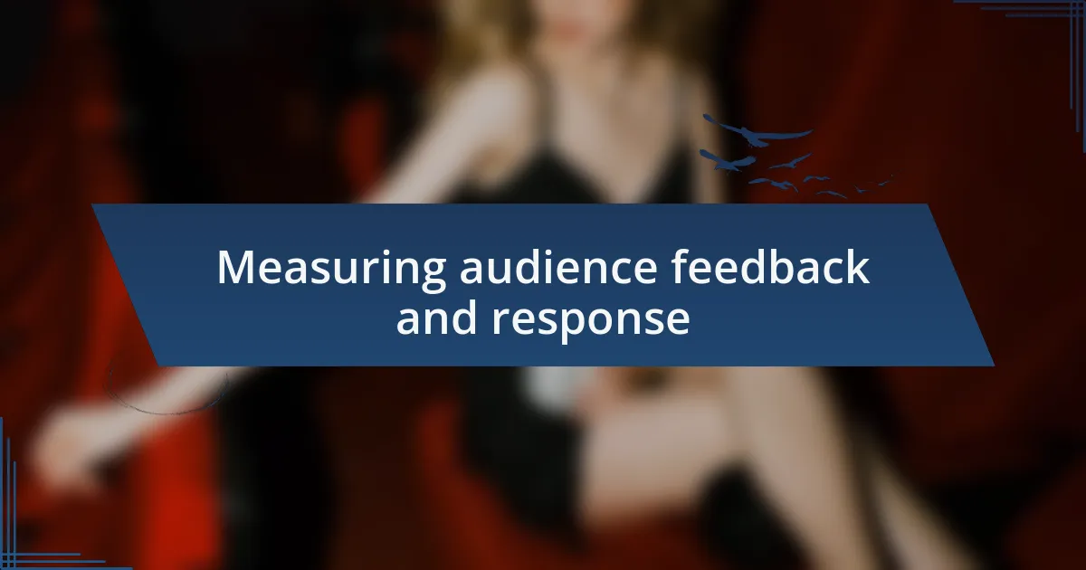 Measuring audience feedback and response
