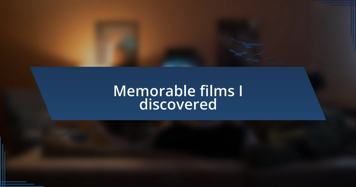 Memorable films I discovered