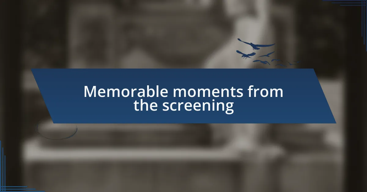 Memorable moments from the screening
