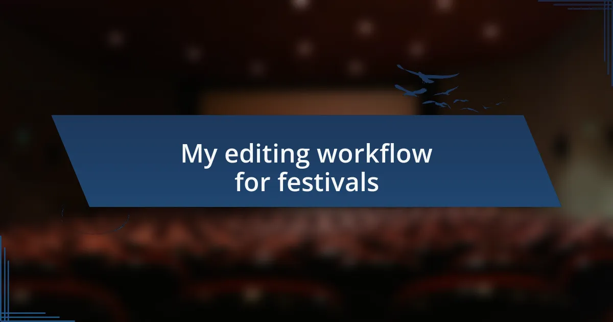 My editing workflow for festivals