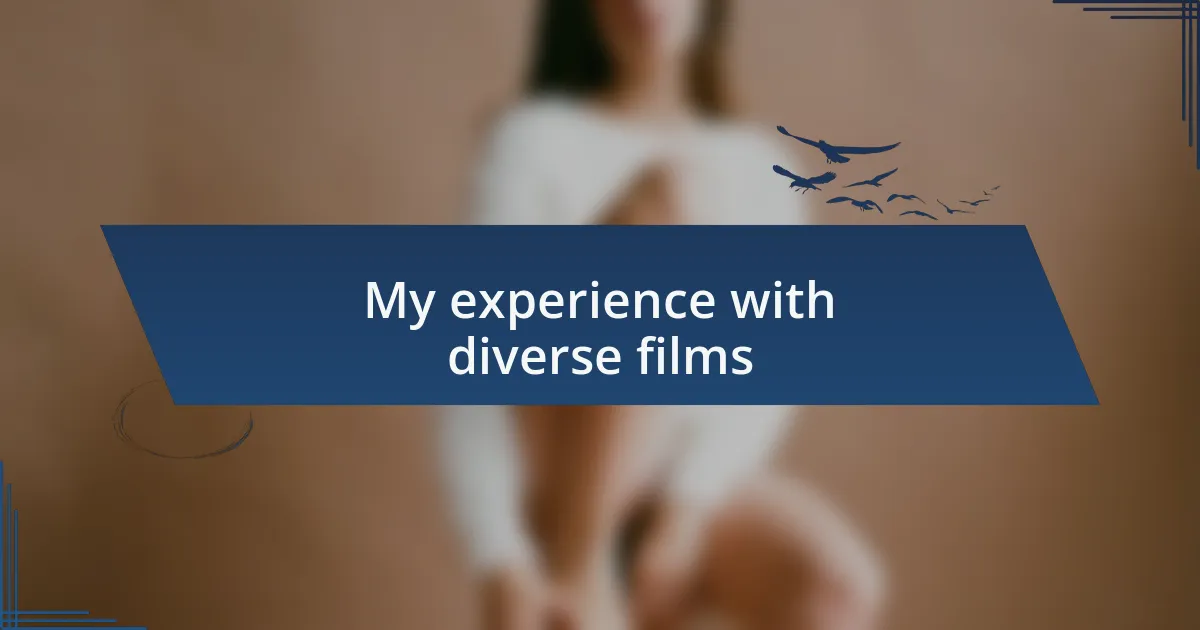 My experience with diverse films