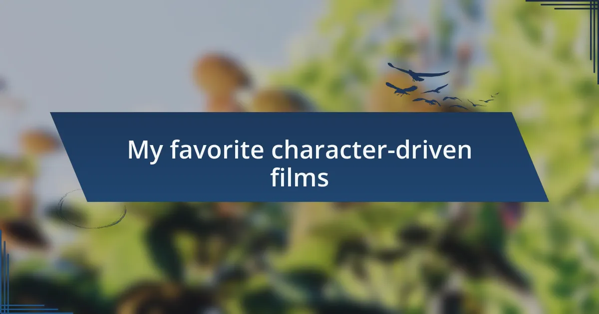 My favorite character-driven films