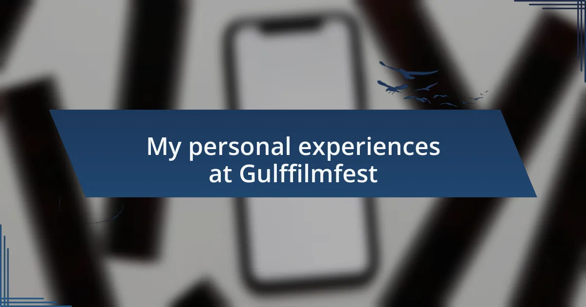 My personal experiences at Gulffilmfest
