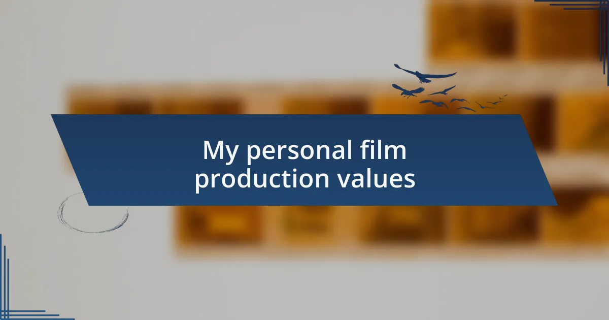 My personal film production values