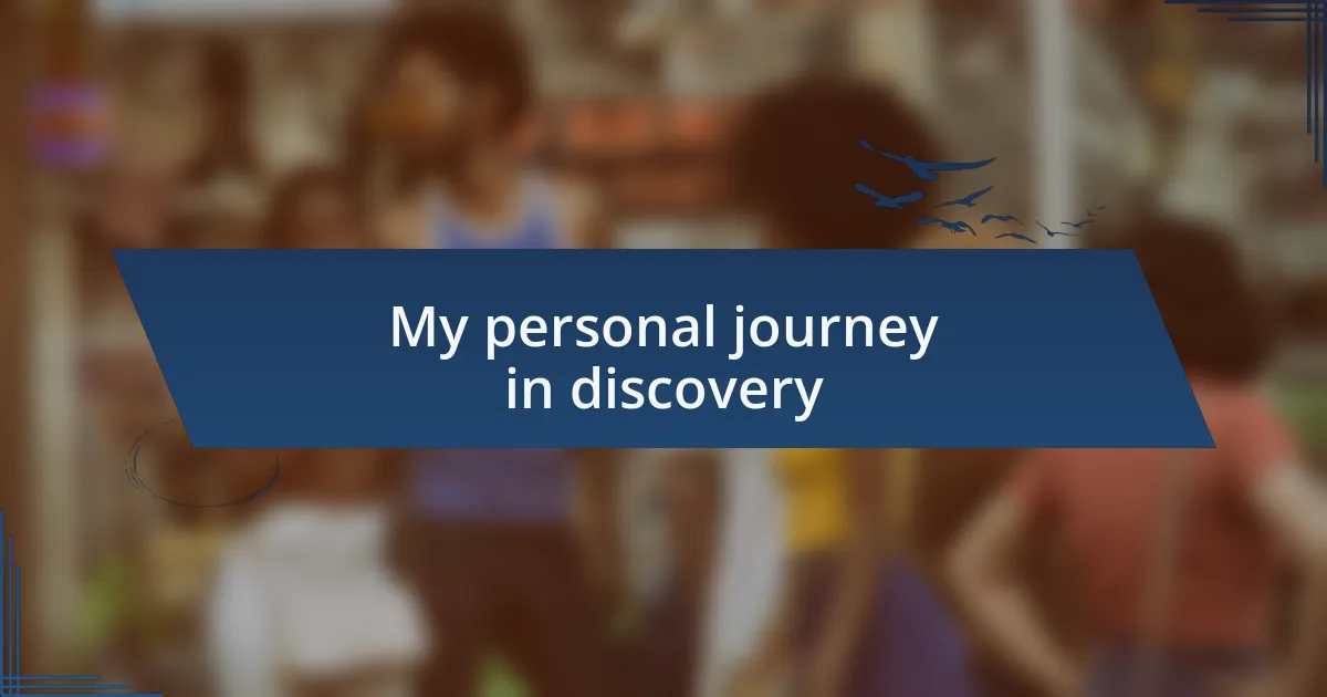 My personal journey in discovery