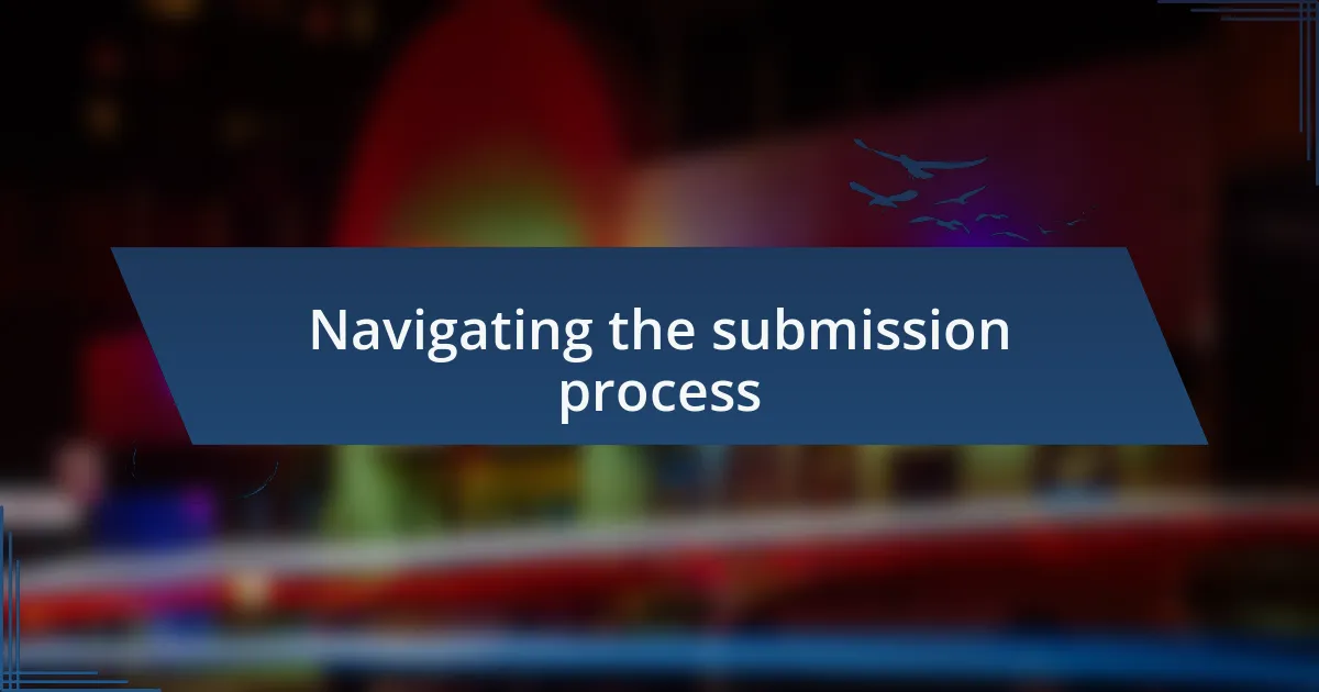 Navigating the submission process