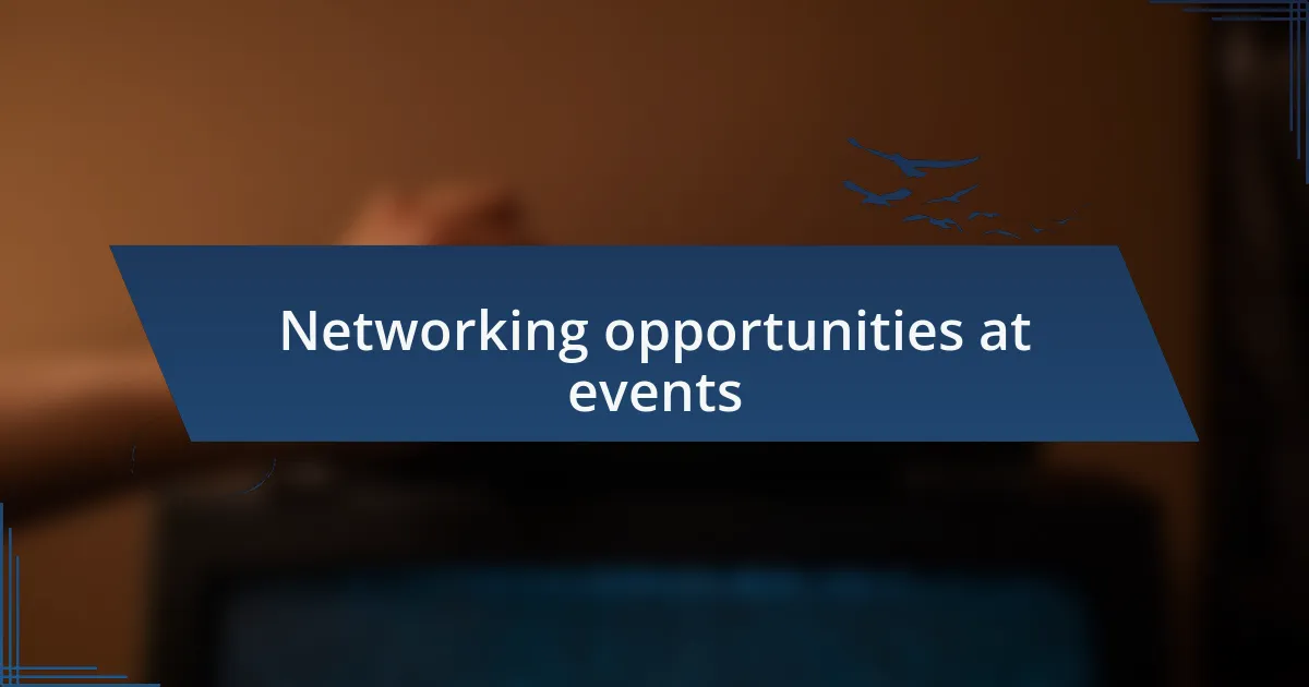 Networking opportunities at events