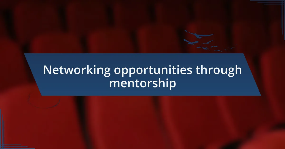 Networking opportunities through mentorship