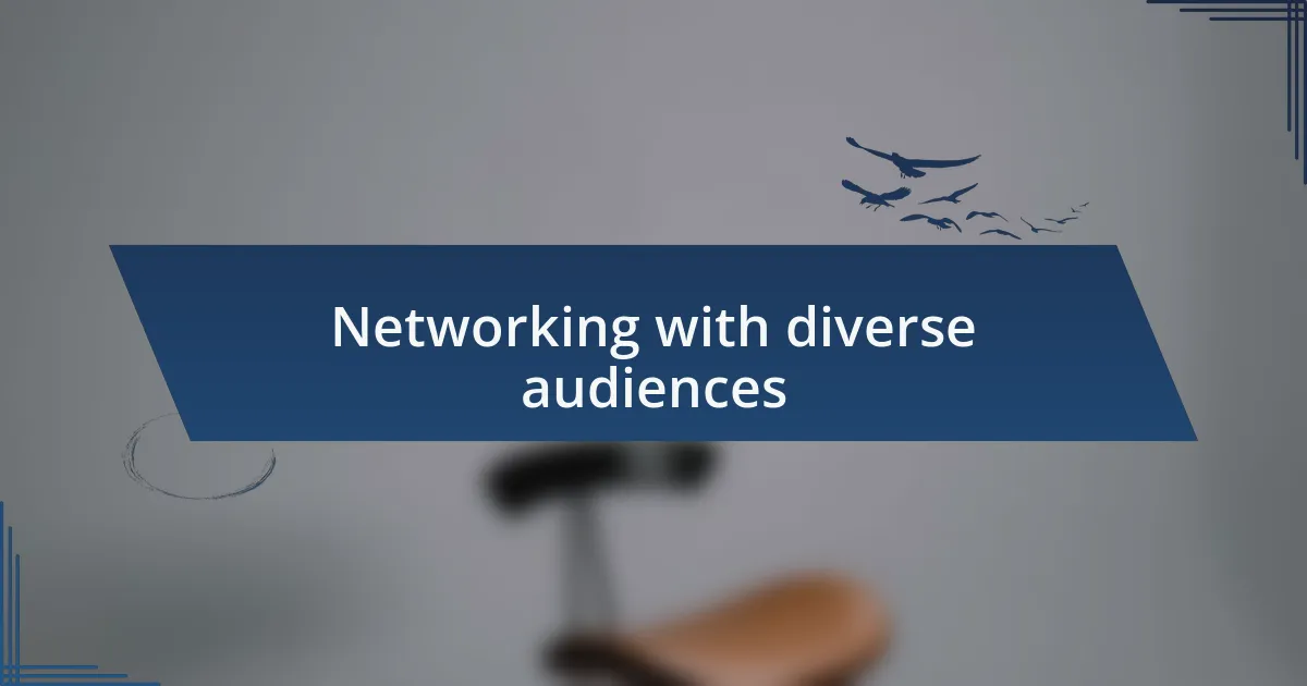 Networking with diverse audiences